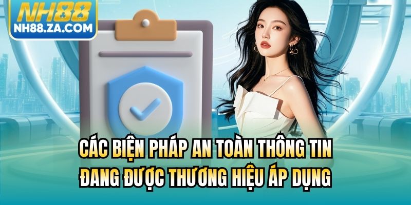 Các biện pháp an toàn thông tin đang được thương hiệu áp dụng