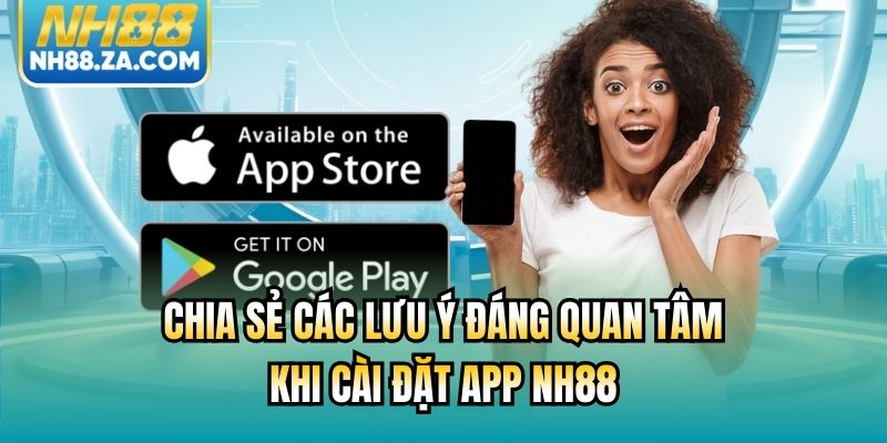Chia sẻ các lưu ý đáng quan tâm khi cài đặt app NH88