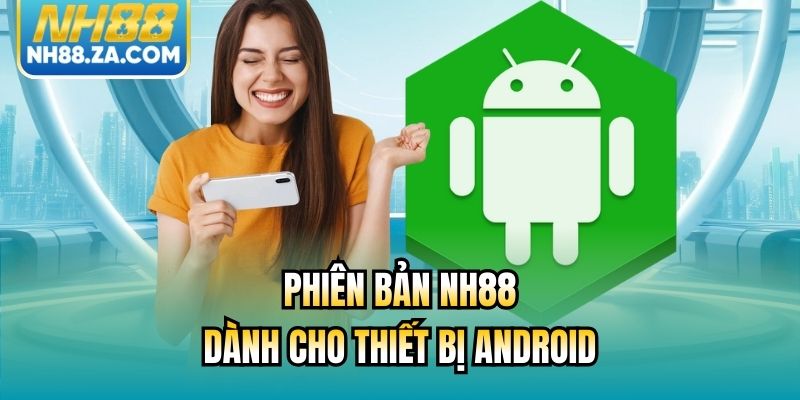 Phiên bản NH88 dành cho thiết bị Android