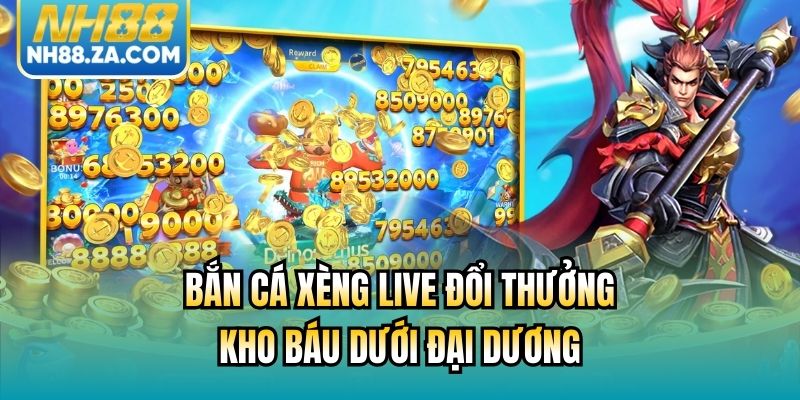 Bắn Cá Xèng Live Đổi Thưởng - Kho Báu Dưới Đại Dương