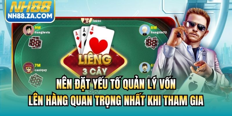 Nên đặt yếu tố quản lý vốn lên hàng quan trọng nhất khi tham gia